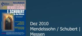 Dez 2010 Mendelssohn / Schubert |  Messen