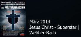 März 2014 Jesus Christ - Superstar |  Webber-Bach