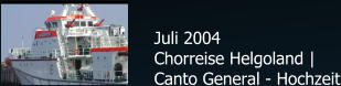 Juli 2004 Chorreise Helgoland | Canto General - Hochzeit